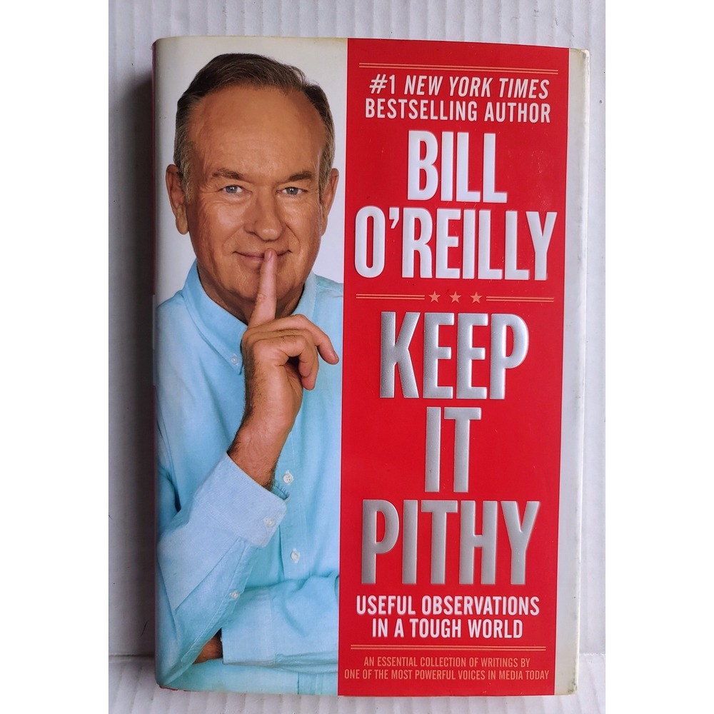 Keep It Pithy Bill‎ O'Reilly Hardcover First Edition 2013 Useful Observations